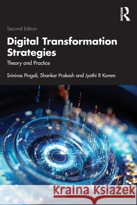 Digital Transformation Strategies: Theory and Practice Jyothi R. Korem 9781032973326 Routledge India - książka