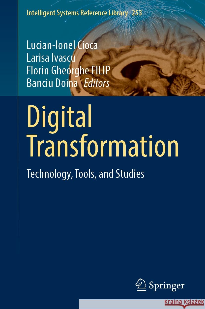 Digital Transformation: Technology, Tools, and Studies Lucian-Ionel Cioca Larisa Ivascu Florin Gheorghe Filip 9783031559518 Springer - książka