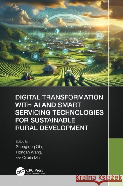 Digital Transformation with AI and Smart Servicing Technologies for Sustainable Rural Development Shengfeng Qin Hongan Wang Cuixia Ma 9781032686677 CRC Press - książka