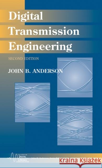 Digital Transmission Engineering John B. Anderson 9780471694649 IEEE Computer Society Press - książka