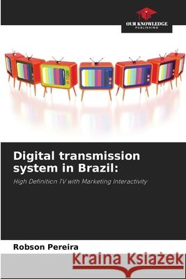 Digital transmission system in Brazil Robson Pereira 9786207598182 Our Knowledge Publishing - książka