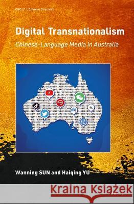 Digital Transnationalism: Chinese-Language Media in Australia Wanning Sun Haiqing Yu 9789004525337 Brill - książka