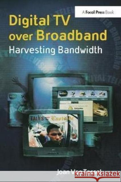 Digital TV Over Broadband: Harvesting Bandwidth Joan Va 9781138412743 Focal Press - książka