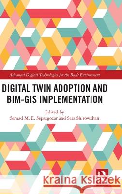 Digital Twin Adoption and Bim-GIS Implementation Samad Sepasgozar Sara Shirowzhan 9781032569338 Routledge - książka