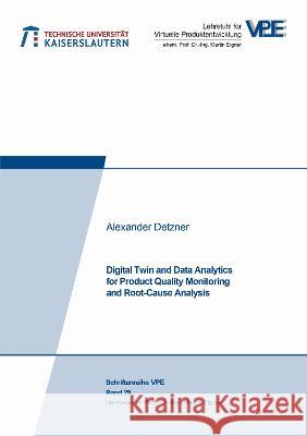 Digital Twin and Data Analytics for Product Quality Monitoring and Root-Cause Analysis Alexander Detzner 9783844087192 Shaker Verlag GmbH, Germany - książka
