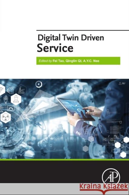Digital Twin Driven Service Fei Tao Qinglin Qi A. Y. C. Nee 9780323913003 Academic Press - książka