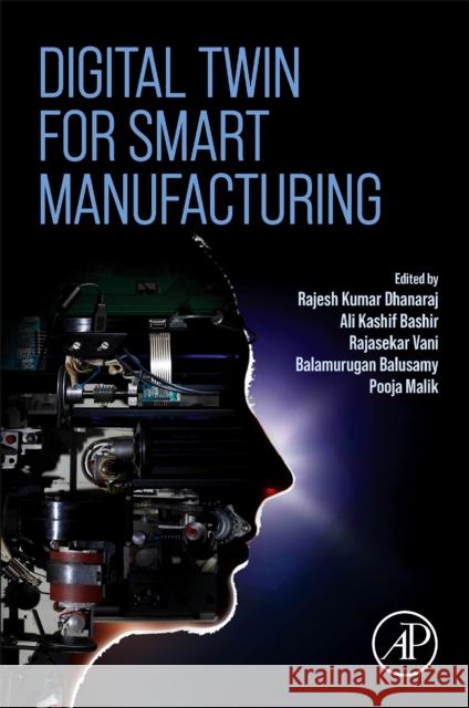 Digital Twin for Smart Manufacturing Rajesh Kumar Dhanaraj Ali Kashif Bashir Rajasekar Vani 9780323992053 Academic Press - książka