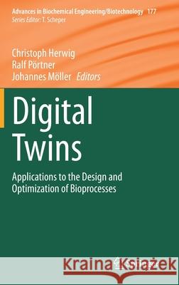 Digital Twins: Applications to the Design and Optimization of Bioprocesses Christoph Herwig Ralf P 9783030716554 Springer - książka