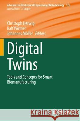 Digital Twins: Tools and Concepts for Smart Biomanufacturing Herwig, Christoph 9783030716622 Springer International Publishing - książka