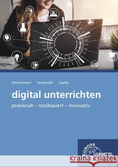 digital unterrichten Emmermann, Ralf, Fastenrath, Silke, Spalke, Thorsten 9783758521546 Europa-Lehrmittel - książka