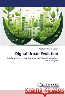 Digital Urban Evolution Adedoyin Ahmed Hussain 9786208447168 LAP Lambert Academic Publishing - książka