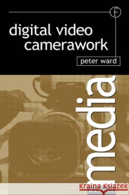 Digital Video Camerawork Peter Ward 9780240516059 Focal Press - książka
