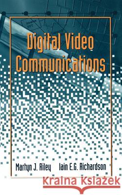 Digital Video Communications Martyn J. Riley Iain E. G. Richardson Iain E. G. Richardson 9780890068908 Artech House Publishers - książka
