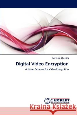 Digital Video Encryption Mayank Chandra 9783659187902 LAP Lambert Academic Publishing - książka