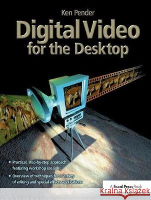 Digital Video for the Desktop Ken Pender 9781138403192 Focal Press - książka