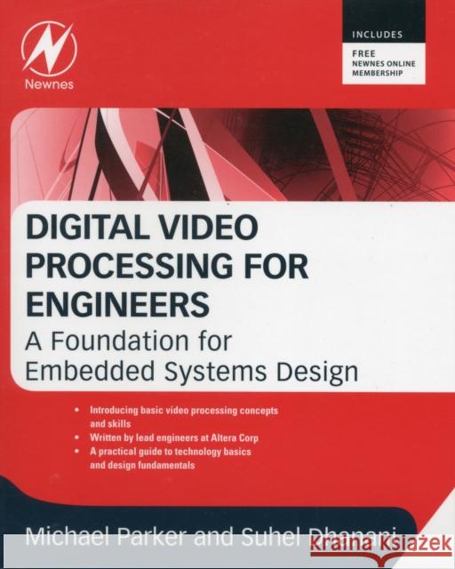 Digital Video Processing for Engineers: A Foundation for Embedded Systems Design Dhanani, Suhel 9780124157606 NEWNES - książka