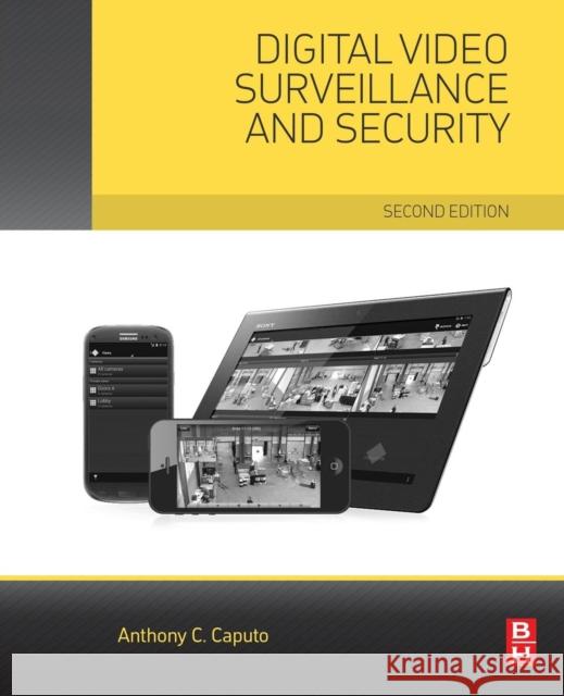 Digital Video Surveillance and Security Anthony C. Caputo (Director and City-Wide Physical Security Architect at Avrio RMS Group) 9780124200425 Elsevier - Health Sciences Division - książka