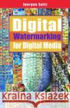 Digital Watermarking for Digital Media Juergen Seitz   9781591405184 Information Science Publishing