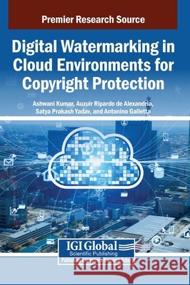 Digital Watermarking in Cloud Environments For Copyright Protection Kumar, Ashwani, de Alexandria, Auzuir Ripardo, Yadav, Satya Prakash 9798337337852 IGI Global - książka