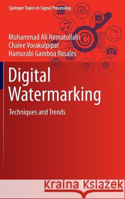 Digital Watermarking: Techniques and Trends Nematollahi, Mohammad Ali 9789811020940 Springer - książka