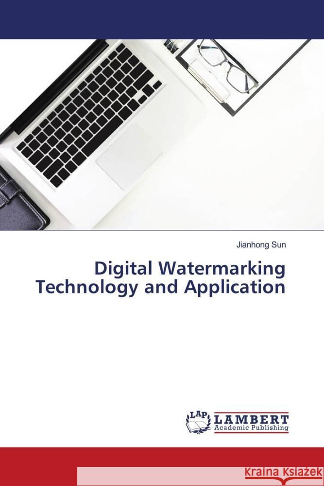 Digital Watermarking Technology and Application Sun, Jianhong 9786205516317 LAP Lambert Academic Publishing - książka