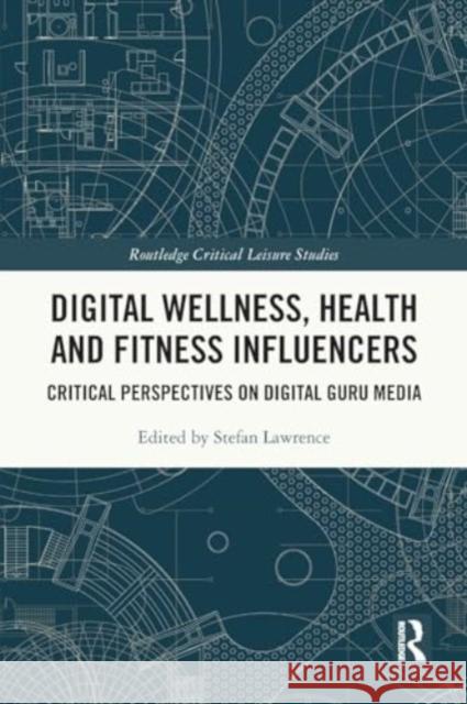 Digital Wellness, Health and Fitness Influencers: Critical Perspectives on Digital Guru Media Stefan Lawrence 9781032187464 Routledge - książka