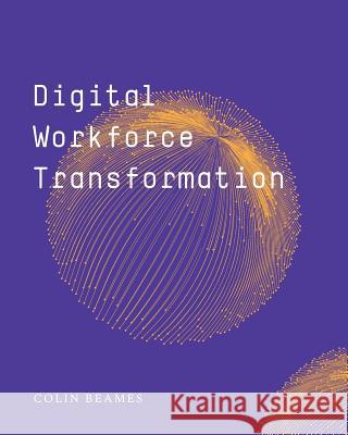 Digital Workforce Transformation Colin Beames 9781388169329 Blurb - książka