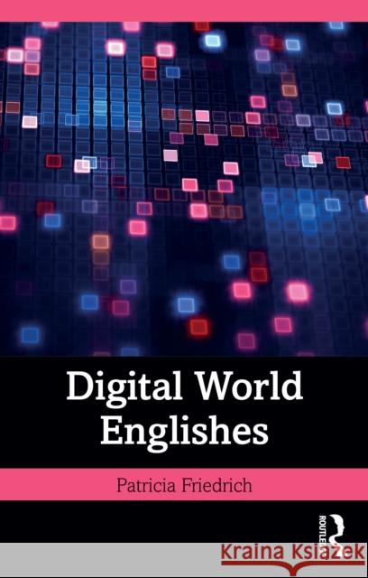 Digital World Englishes Patricia Friedrich 9781032163185 Routledge - książka