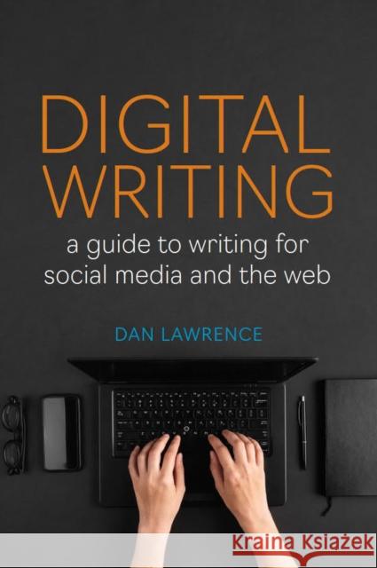 Digital Writing: A Guide to Writing for Social Media and the Web Daniel Lawrence 9781554815678 Broadview Press Inc - książka