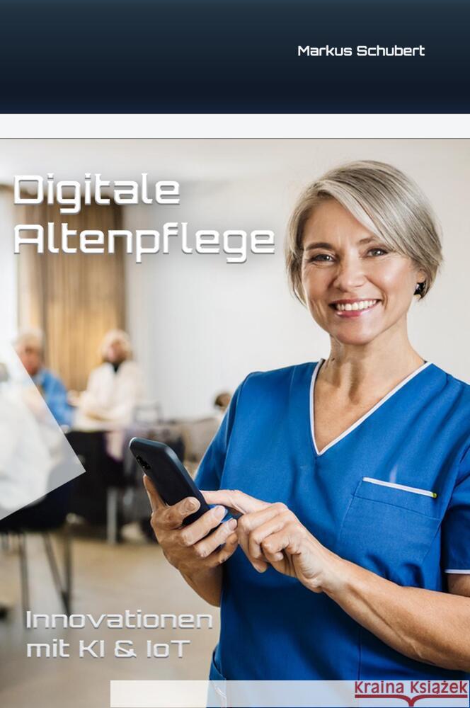 Digitale Altenpflege Schubert, Markus 9783384467300 tredition - książka