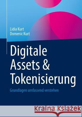 Digitale Assets & Tokenisierung: Grundlagen Umfassend Verstehen Kurt, Lidia 9783658375614 Springer Gabler - książka