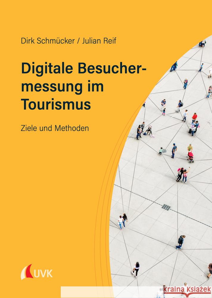 Digitale Besuchermessung im Tourismus Schmücker, Dirk, Reif, Julian 9783739832074 UVK - książka
