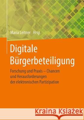 Digitale Bürgerbeteiligung: Forschung Und Praxis - Chancen Und Herausforderungen Der Elektronischen Partizipation Leitner, Maria 9783658216207 Springer Vieweg - książka