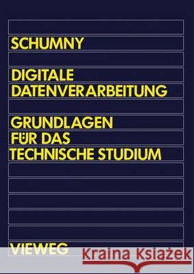 Digitale Datenverarbeitung: Grundlagen Für Das Technische Studium Schumny, Harald 9783528140311 Vieweg+teubner Verlag - książka