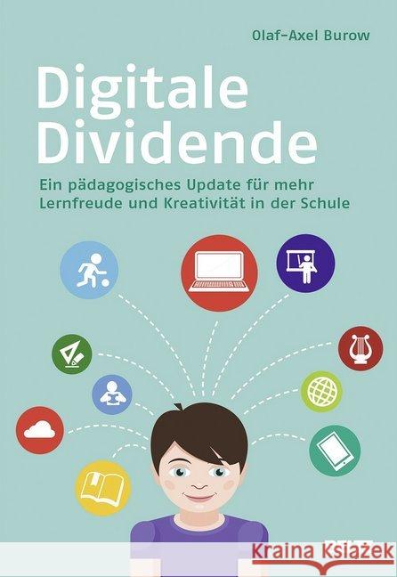 Digitale Dividende : Ein pädagogisches Update für mehr Lernfreude und Kreativität in der Schule Burow, Olaf-Axel 9783407257079 Beltz - książka