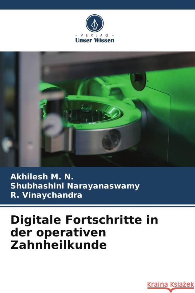 Digitale Fortschritte in der operativen Zahnheilkunde Akhilesh M Shubhashini Narayanaswamy R. Vinaychandra 9786207021048 Verlag Unser Wissen - książka