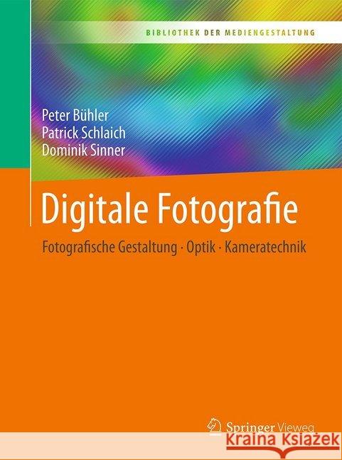 Digitale Fotografie: Fotografische Gestaltung - Optik - Kameratechnik Bühler, Peter 9783662538944 Springer Vieweg - książka