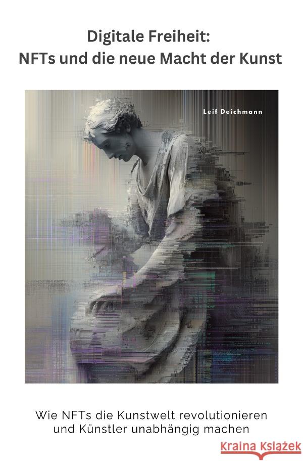 Digitale Freiheit: NFTs und die neue Macht der Kunst Deichmann, Leif 9783819728976 epubli - książka
