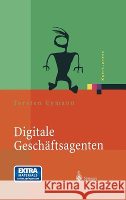 Digitale Geschäftsagenten: Softwareagenten Im Einsatz Eymann, Torsten 9783540440192 Springer - książka