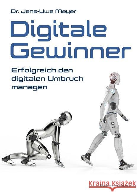 Digitale Gewinner : Erfolgreich den digitalen Umbruch managen Meyer, Jens-Uwe 9783869804507 BusinessVillage - książka