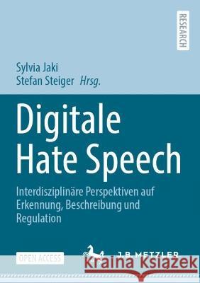 Digitale Hate Speech: Interdisziplinäre Perspektiven Auf Erkennung, Beschreibung Und Regulation Jaki, Sylvia 9783662659632 J.B. Metzler - książka