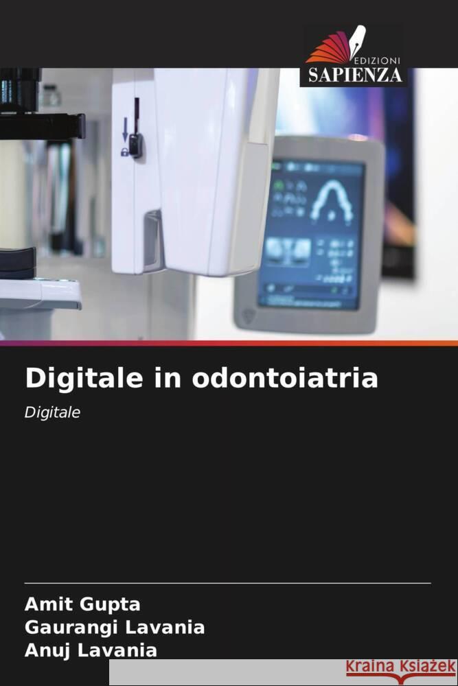 Digitale in odontoiatria Amit Gupta Gaurangi Lavania Anuj Lavania 9786206652618 Edizioni Sapienza - książka