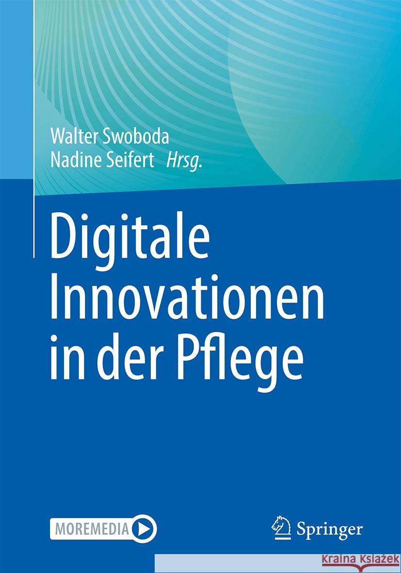 Digitale Innovationen in Der Pflege Walter Swoboda Nadine Seifert 9783662679135 Springer - książka