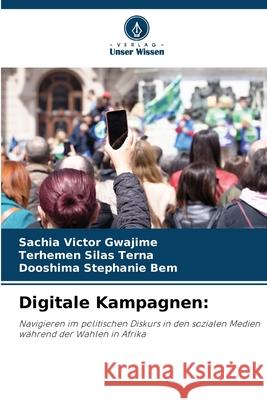 Digitale Kampagnen: Gwajime, Sachia Victor, Terna, Terhemen Silas, Bem, Dooshima Stephanie 9786208672416 Verlag Unser Wissen - książka
