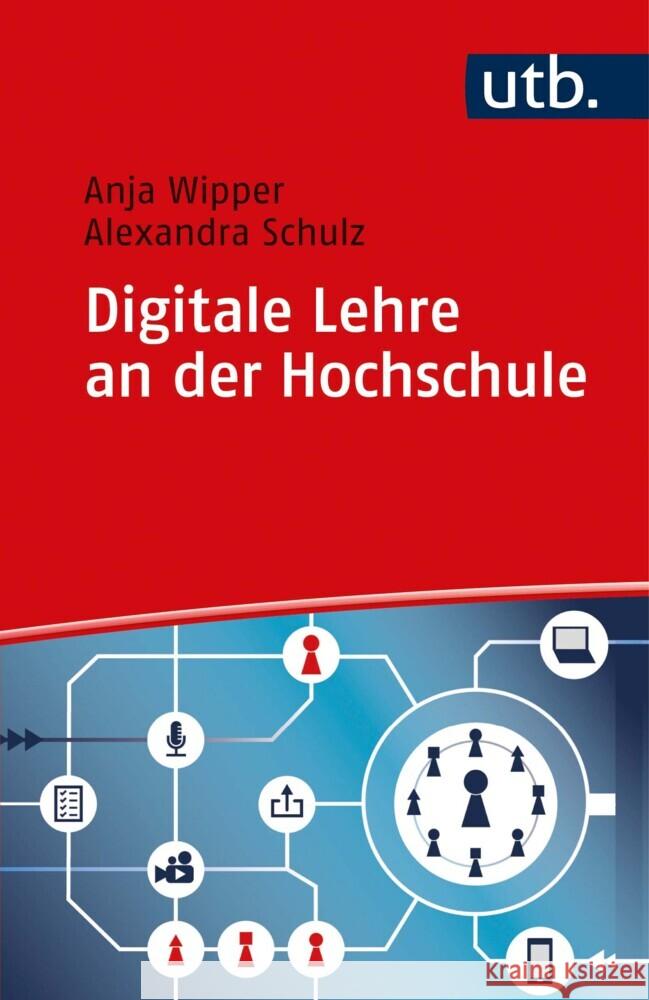 Digitale Lehre an der Hochschule Wipper, Anja, Schulz, Alexandra 9783825255992 Barbara Budrich - książka
