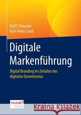 Digitale Markenführung: Digital Branding Im Zeitalter Des Digitalen Darwinismus. Das Think!book Kreutzer, Ralf T. 9783658085469 Springer Gabler - książka