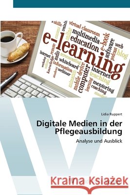 Digitale Medien in der Pflegeausbildung Lidia Ruppert 9786202224475 AV Akademikerverlag - książka