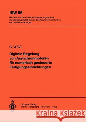 Digitale Regelung Von Asynchronmotoren Für Numerisch Gesteuerte Fertigungseinrichtungen Vogt, G. 9783540150701 Not Avail - książka