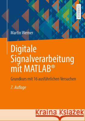 Digitale Signalverarbeitung Mit Matlab(r): Grundkurs Mit 16 Ausf?hrlichen Versuchen Martin Werner 9783658456061 Springer Vieweg - książka