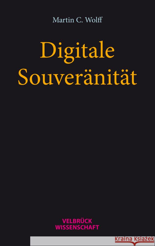 Digitale Souveränität Wolff, Martin C. 9783958322936 Velbrück - książka